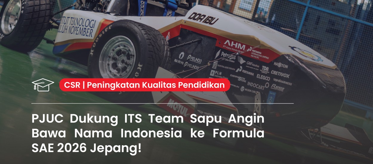 PJUC Supports ITS Team Sapu Angin in Representing Indonesia at Formula SAE 2026 in Japan